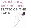 Picture - Eva Räder &amp; Jack Holden / Static on the Radio